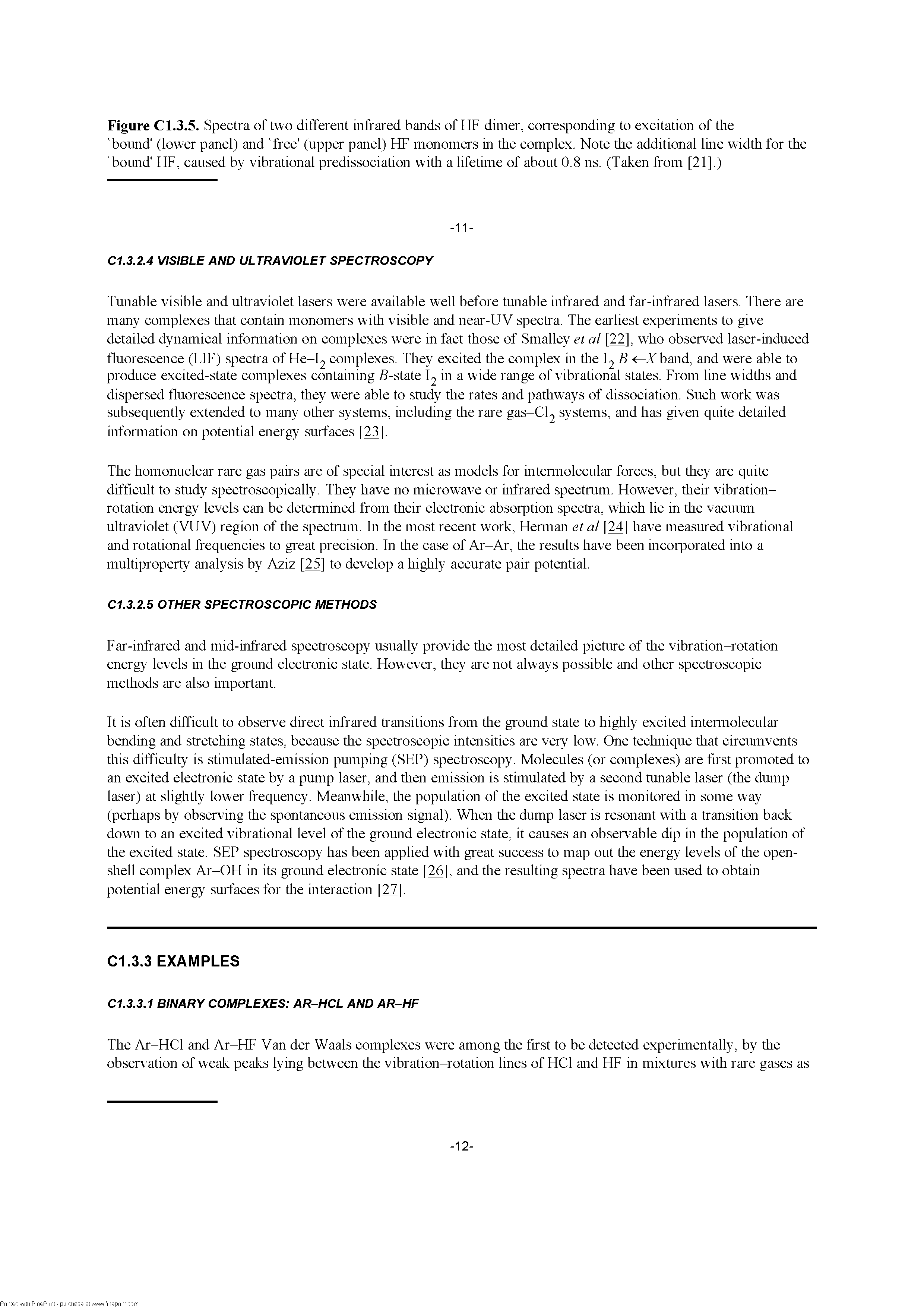 Figure C 1.3.5. Spectra of two different infrared bands of HF dimer, corresponding to excitation of the bound (lower panel) and free (upper panel) HF monomers in the complex. Note the additional line width for the bound HF, caused by vibrational predissociation with a lifetime of about 0.8 ns. (Taken from 1211.)...