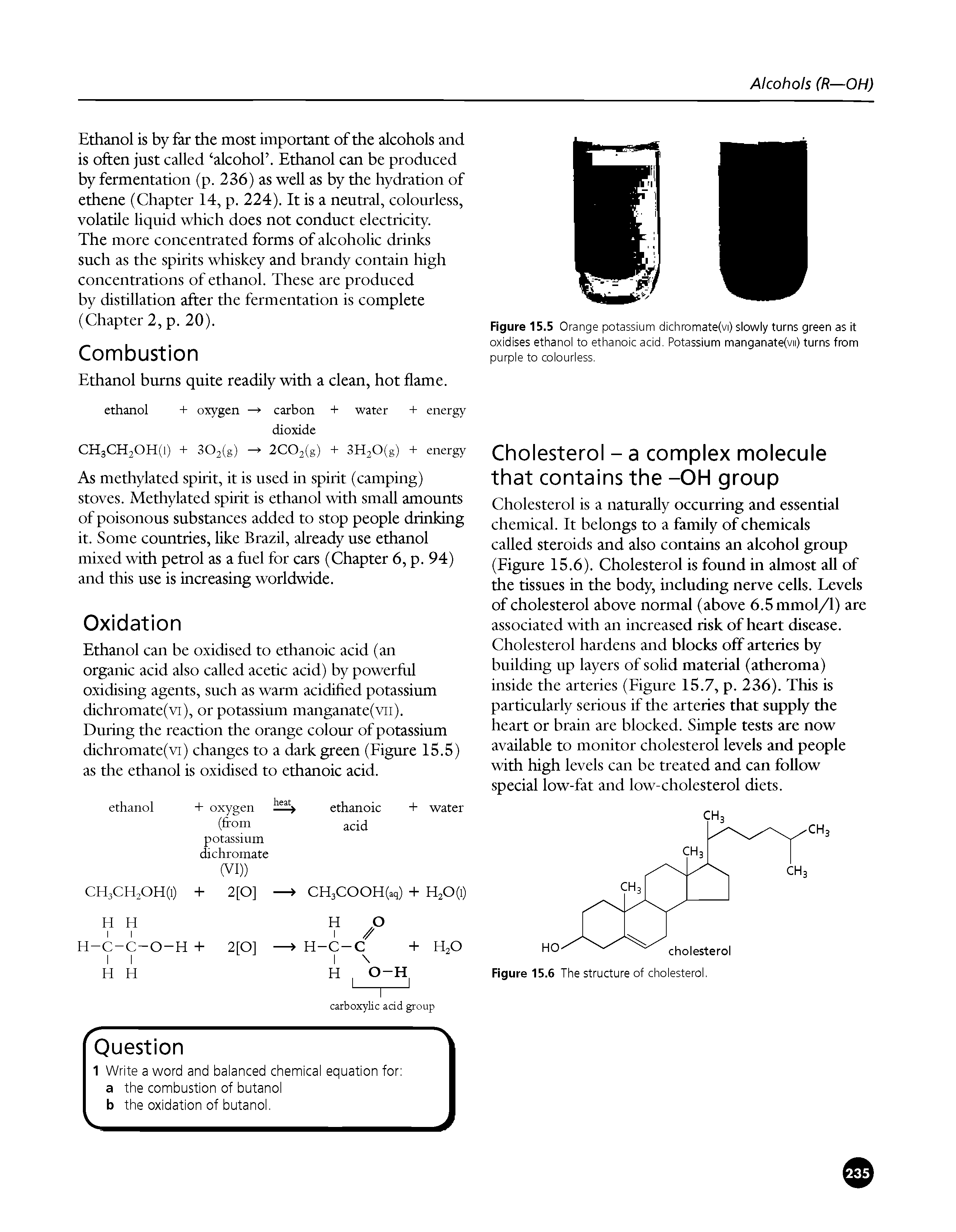 Figure 15.5 Orange potassium dichromate(vi) slowly turns green as it oxidises ethanol to ethanoic acid. Potassium manganate(vn) turns from purple to colourless.