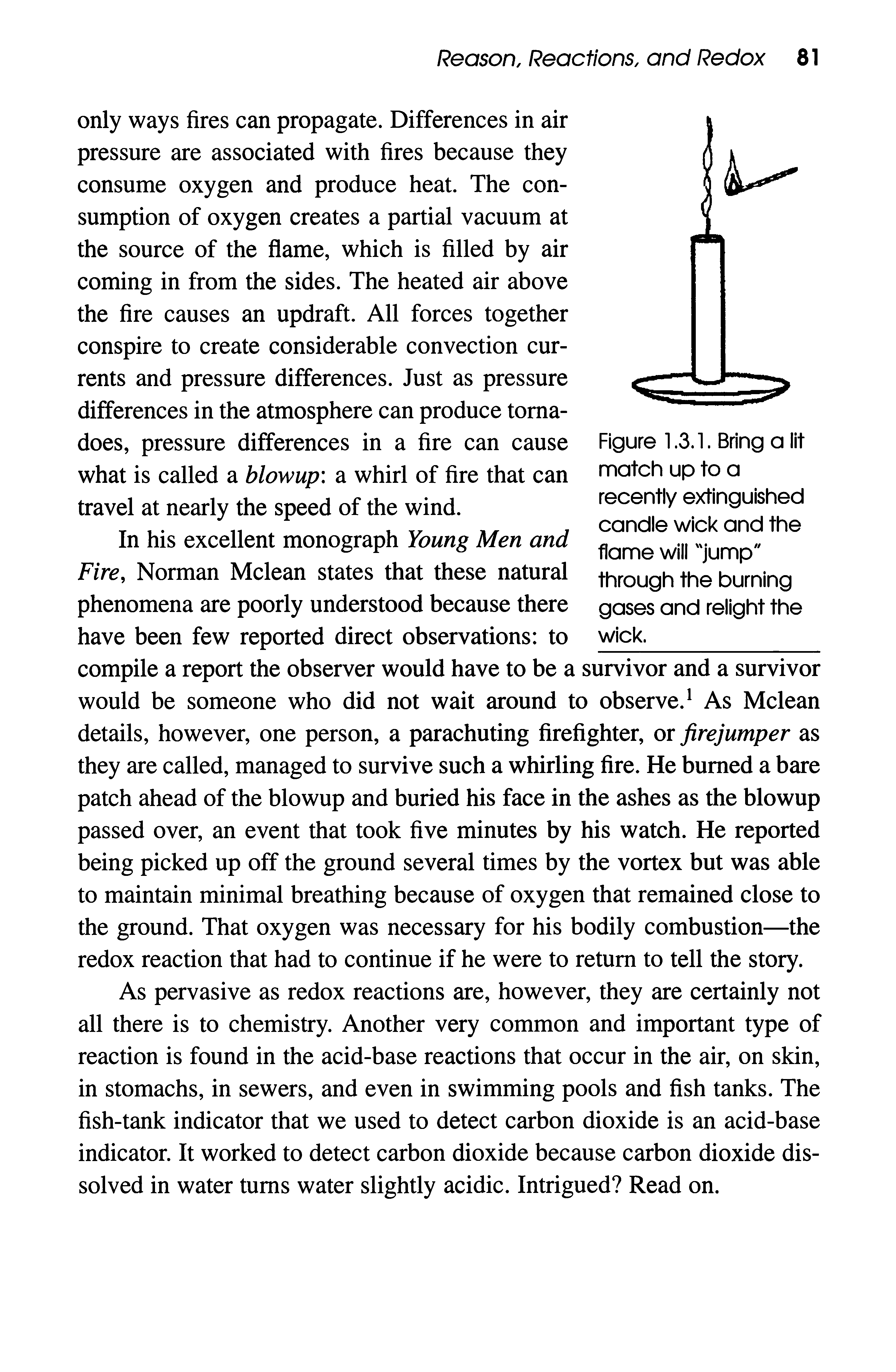 Figure 1.3.1. Bring a lit match up to a recently extinguished candle wick and the flame will "jump" through the burning gases and relight the wick.