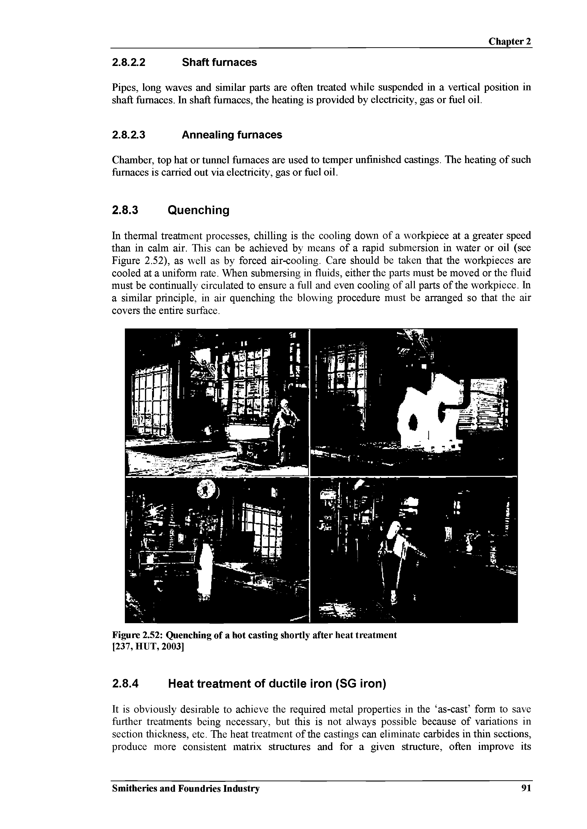Figure 2.52 Quenching of a hot casting shortly after heat treatment [237, HUT, 2003]...