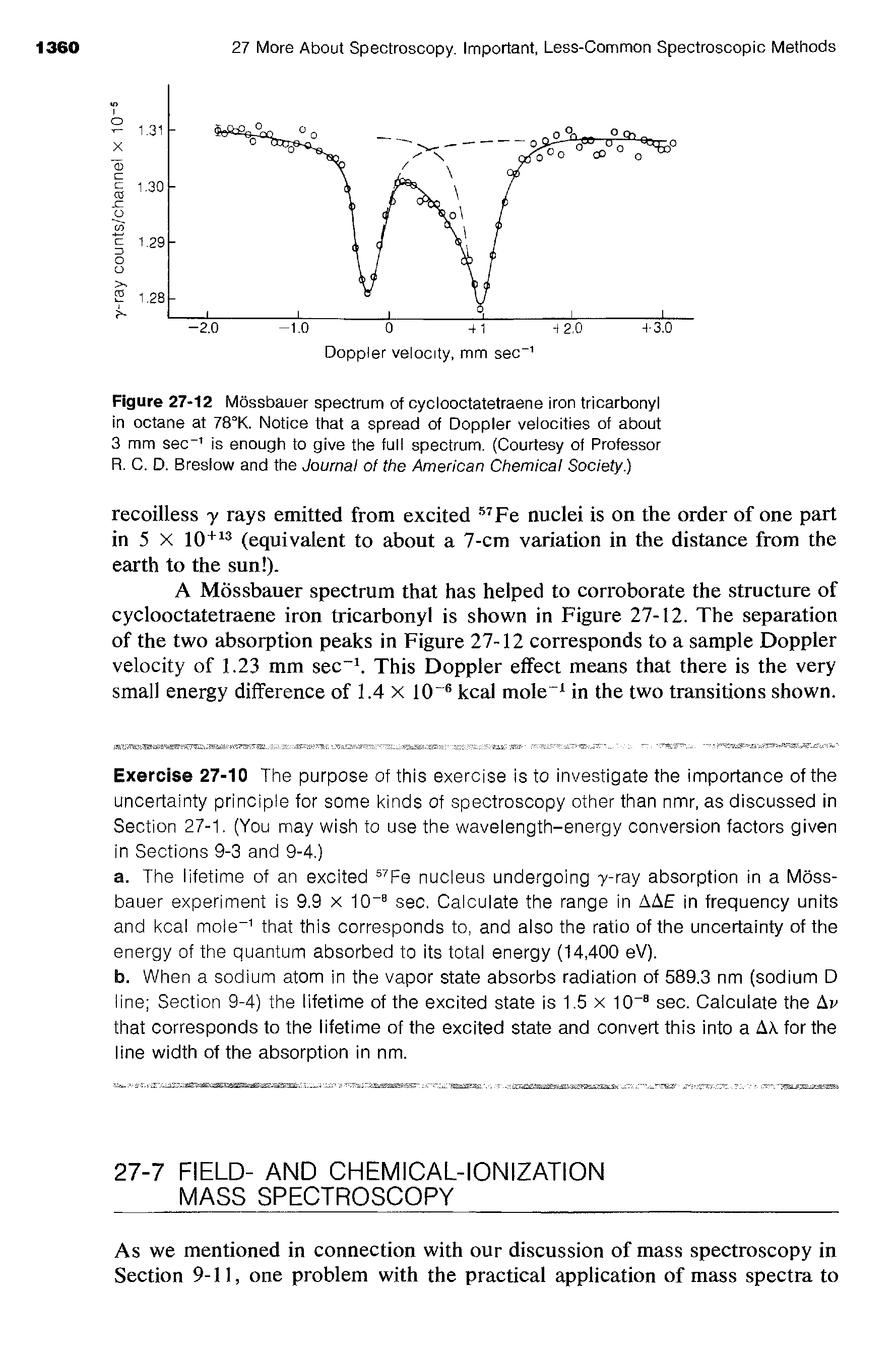 Figure 27-12 Mossbauer spectrum of cyclooctatetraene iron tricarbonyl in octane at 78°K. Notice that a spread of Doppler velocities of about 3 mm sec-1 is enough to give the full spectrum. (Courtesy of Professor R. C. D. Breslow and the Journal of the American Chemical Society.)...