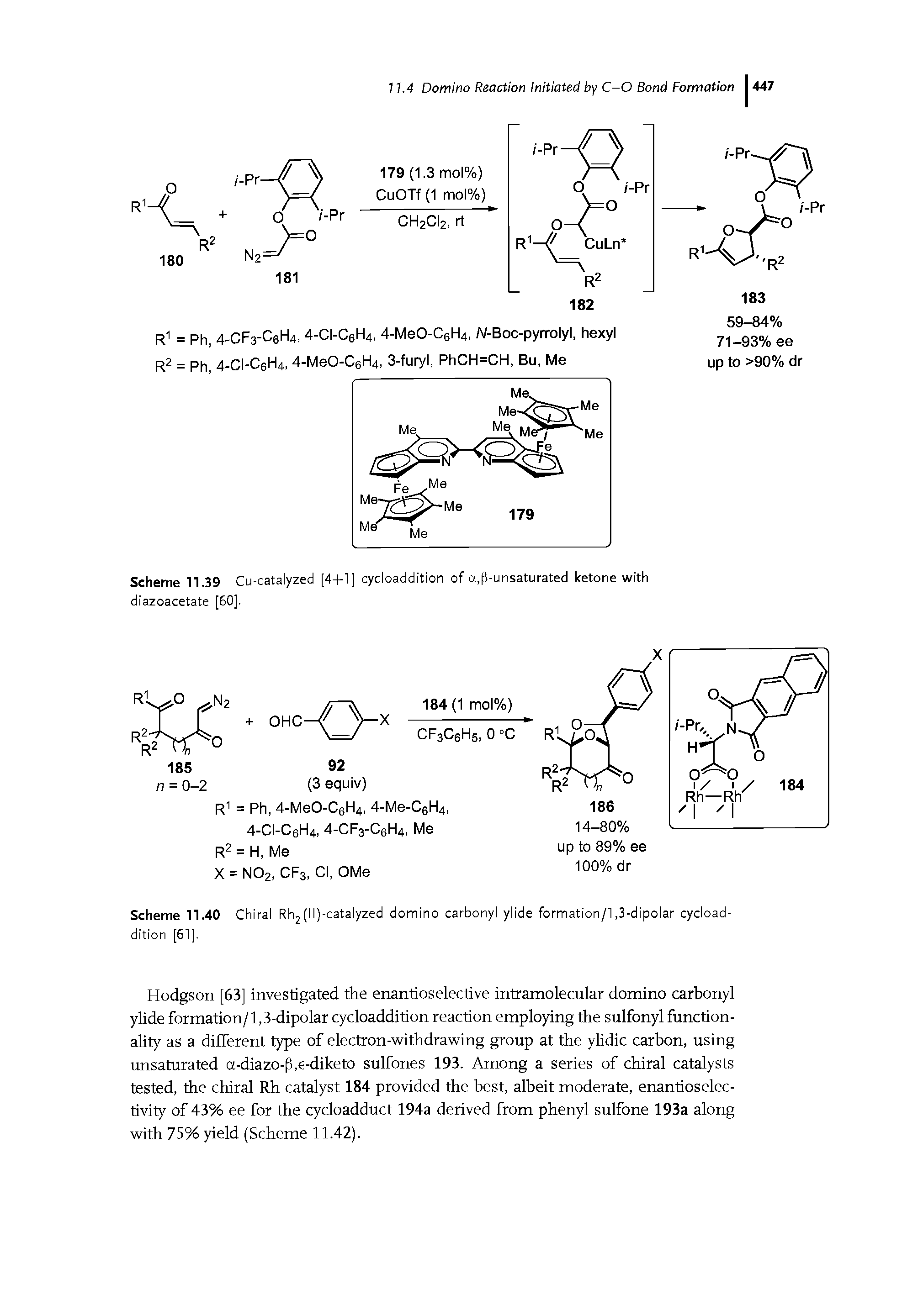 Scheme 11.40 Chiral Rh2(N)-catalyzed domino carbonyl ylide formation/l,3-dipolar cycloaddition [51].
