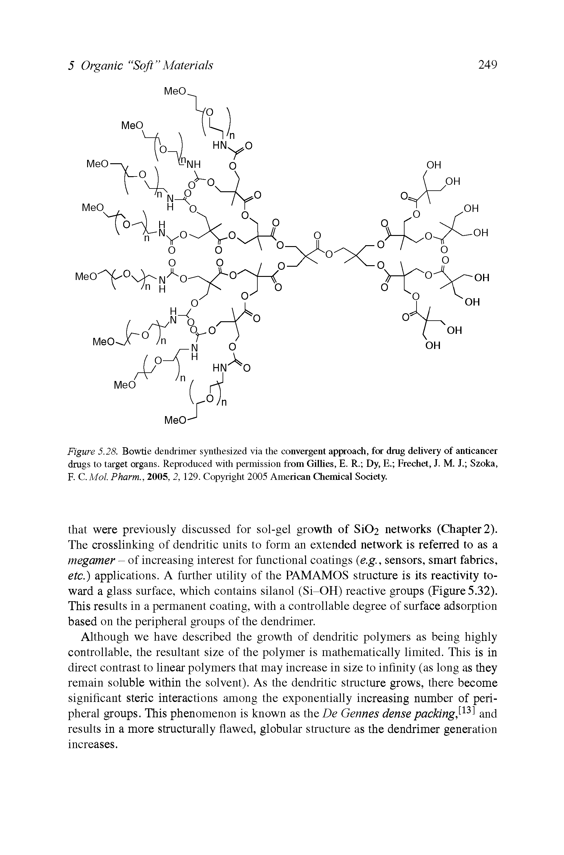 Figure 5.28. Bowtie dendrimer synthesized via the convergent approach, for drug delivery of anticancer drugs to target organs. Reproduced with permission from Gillies, E. R. Dy, E. Frechet, J. M. J. Szoka, F. C.Mol. Pharm., 2005, 2, 129. Copyright 2005 American Chemical Society.
