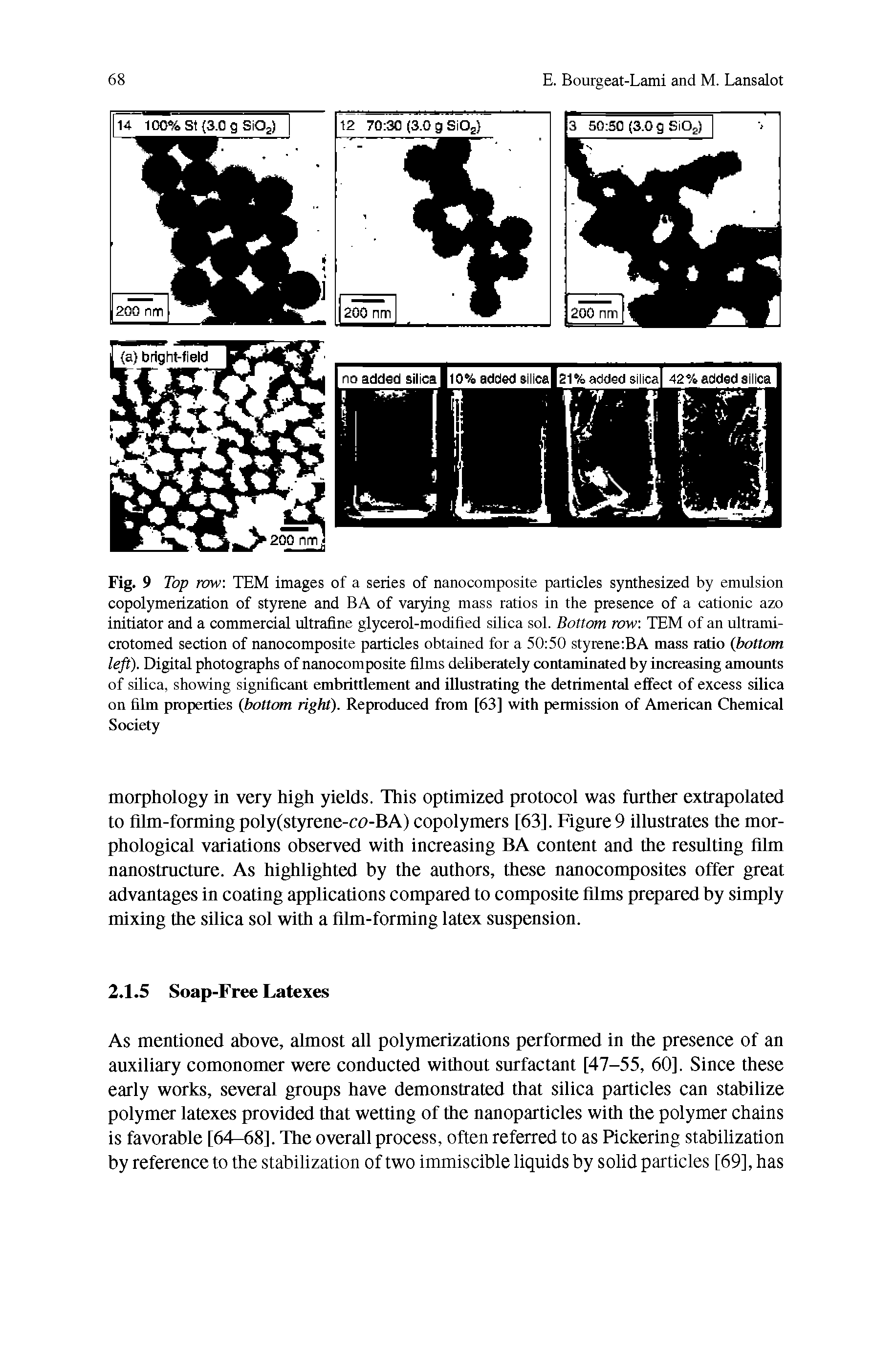 Fig. 9 Top row. TEM images of a series of nanocomposite particles synthesized by emulsion copolymerization of styrene and BA of varying mass ratios in the presence of a cationic azo initiator and a commercial ultrafine glycerol-modified silica sol. Bottom row TEM of an ultrami-crotomed section of nanocomposite particles obtained for a 50 50 styrenetBA mass ratio bottom left). Digital photographs of nanocomposite films deliberately contaminated by increasing amounts of silica, showing significant embrittlement and illustrating the detrimental effect of excess silica on film properties bottom right). Reproduced from [63] with permission of American Chemictil Society...