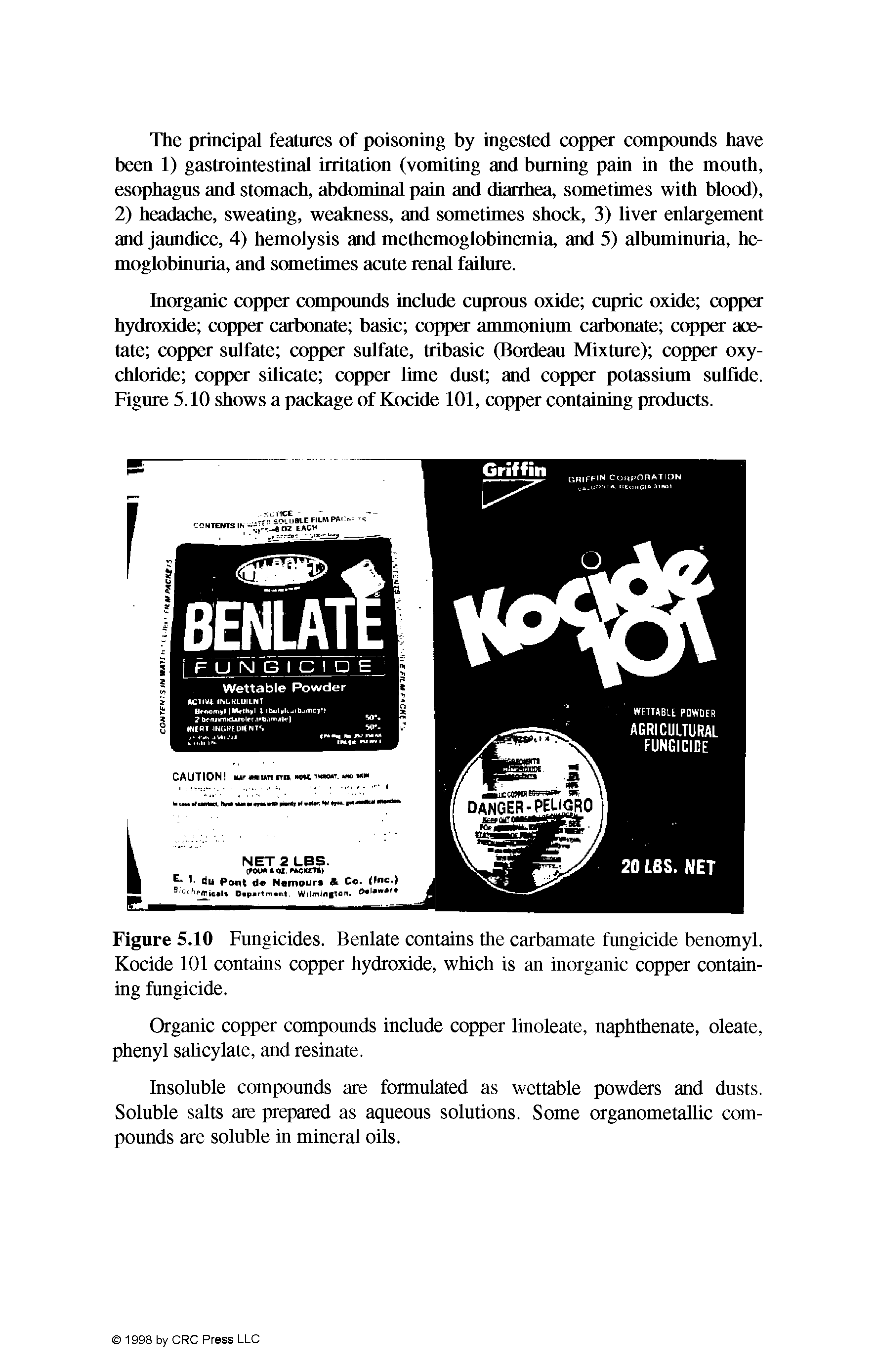 Figure 5.10 Fungicides. Benlate contains the carbamate fungicide benomyl. Kocide 101 contains copper hydroxide, which is an inorganic copper containing fungicide.