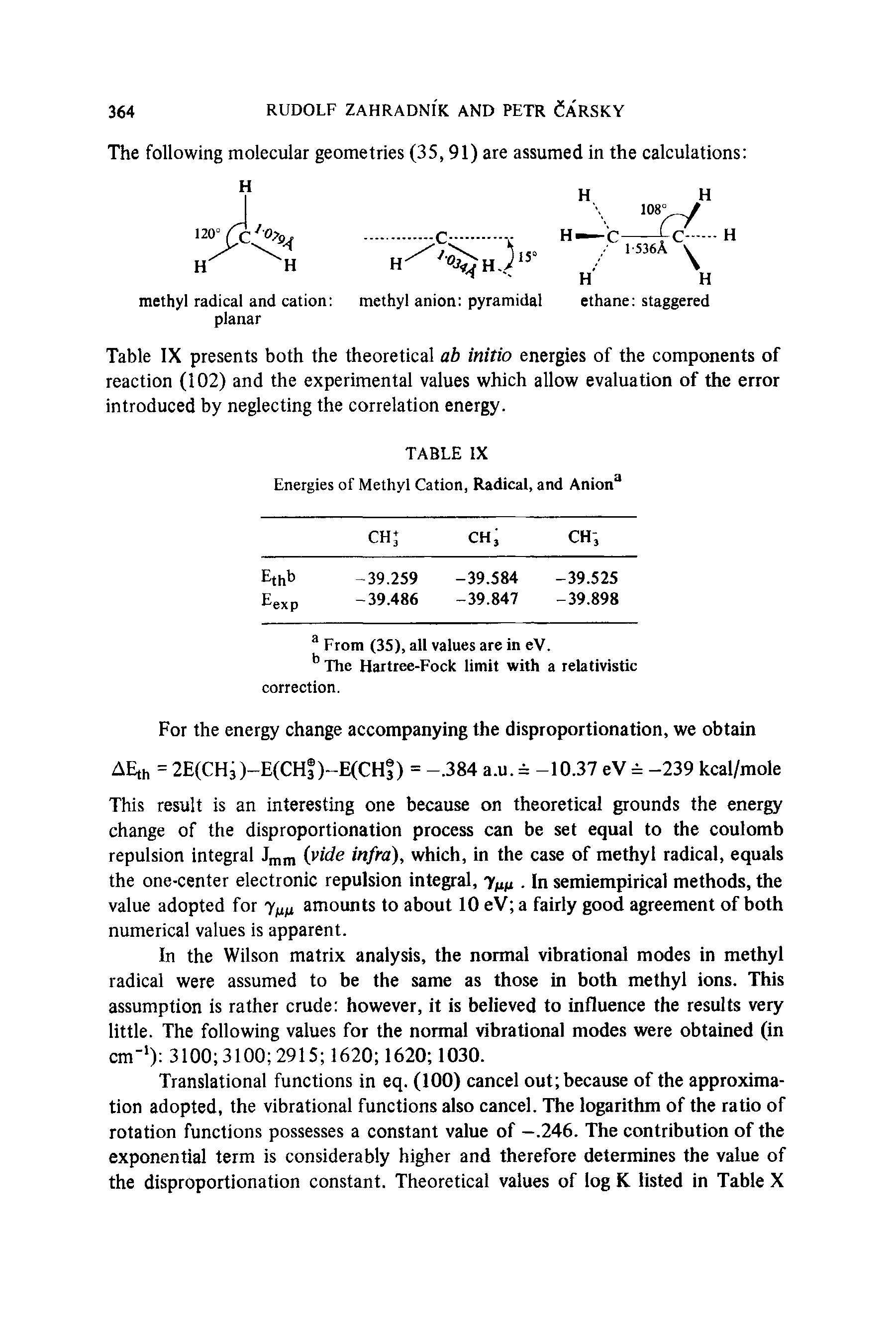 Table IX presents both the theoretical ab initio energies of the components of reaction (102) and the experimental values which allow evaluation of the error introduced by neglecting the correlation energy.