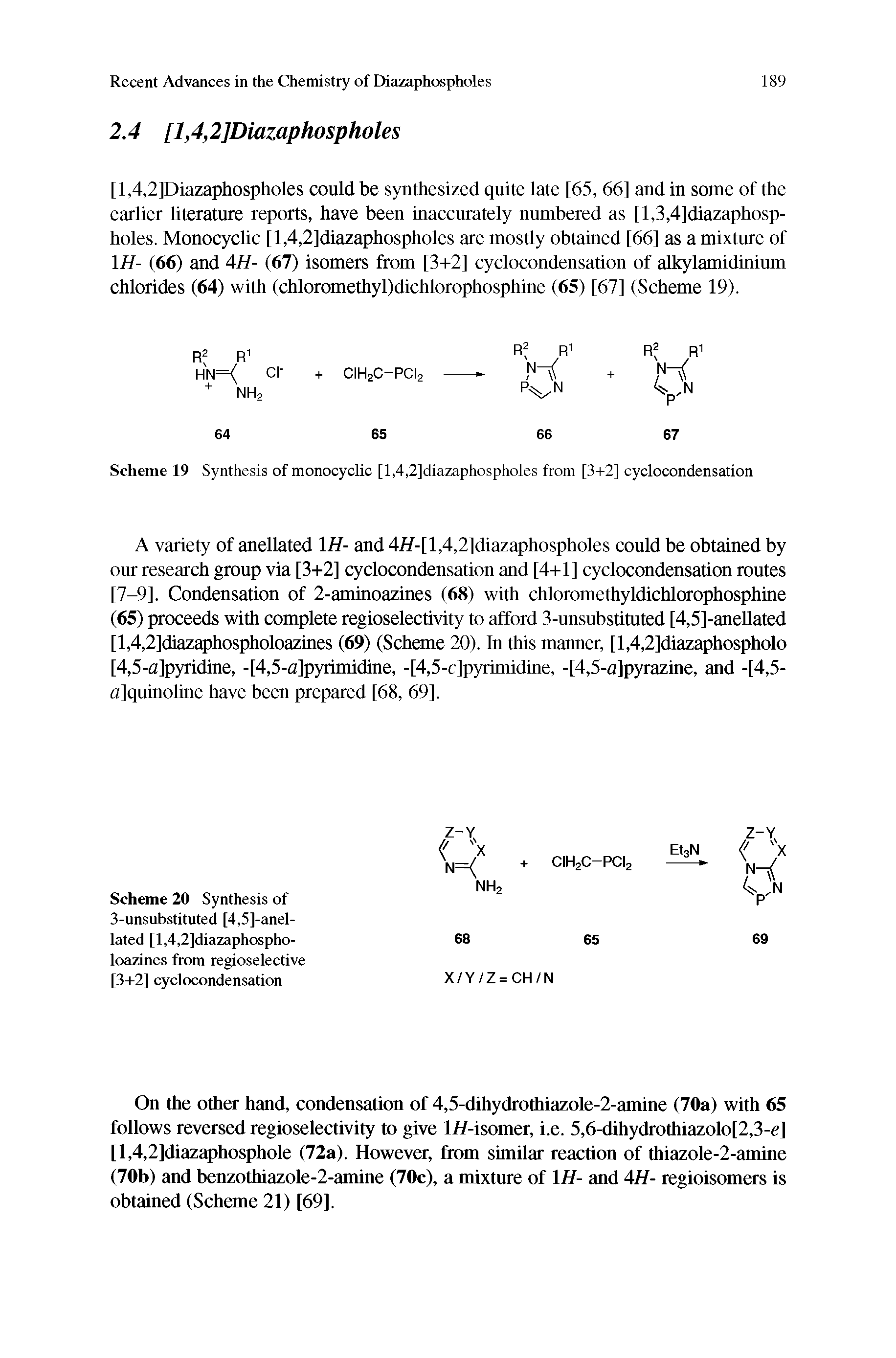 Scheme 19 Synthesis of monocyclic [l,4,2]diazaphospholes from [3+2] cyclocondensation...