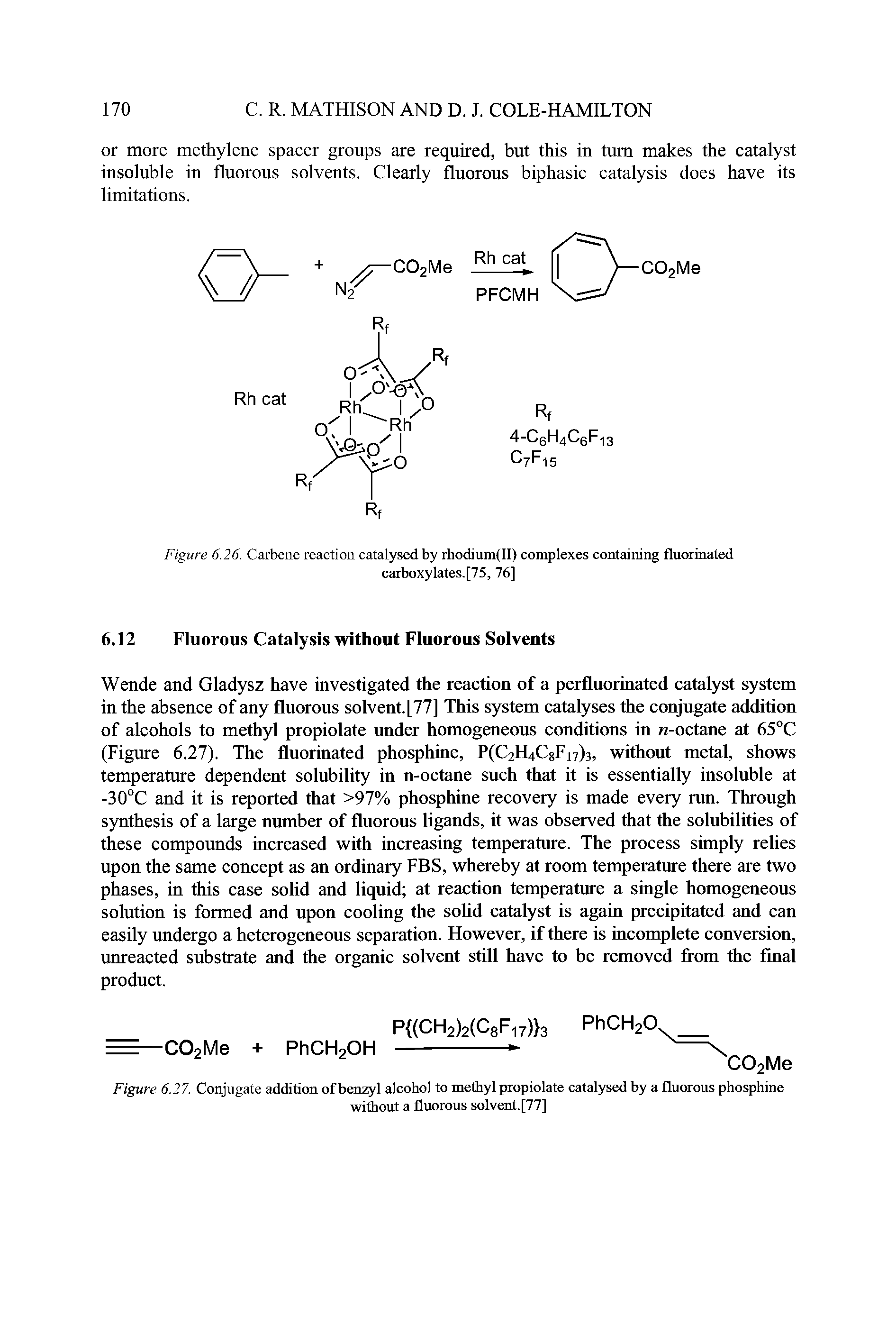 Figure 6.27. Conjugate addition of benzyl alcohol to methyl propiolate catalysed by a fluorous phosphine...