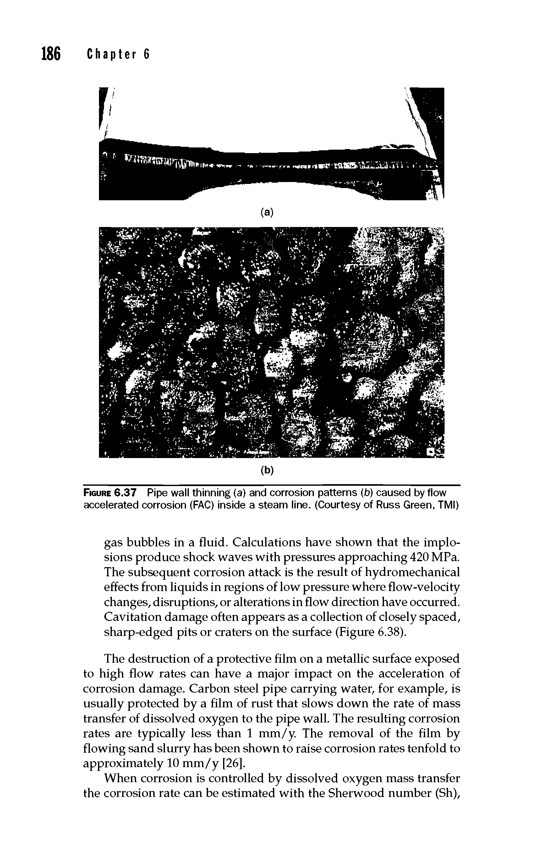 Figure 6.37 Pipe wall thinning (a) and corrosion patterns (b) caused by flow accelerated corrosion (FAC) inside a steam line. (Courtesy of Russ Green, TMI)...