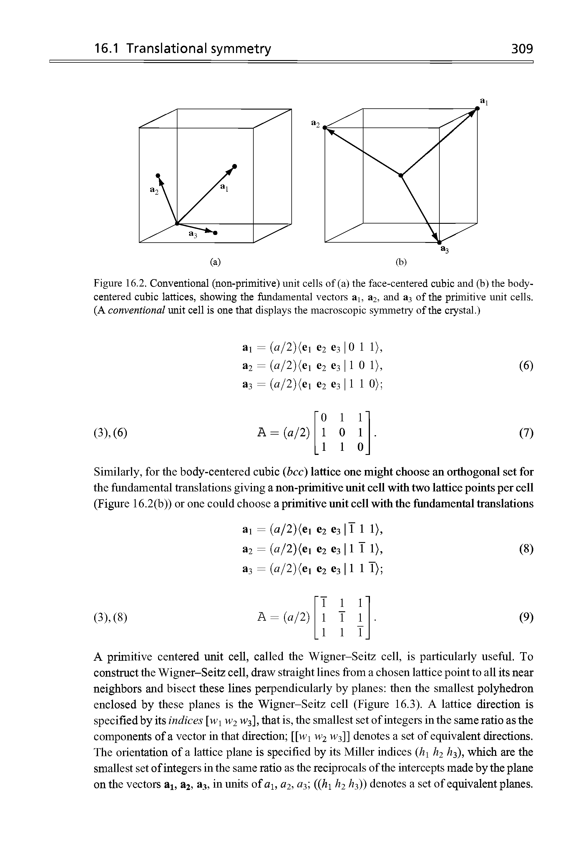 Figure 16.2. Conventional (non-primitive) unit cells of (a) the face-centered cubic and (b) the body-centered cubic lattices, showing the fundamental vectors a1 a2, and a3 of the primitive unit cells. (A conventional unit cell is one that displays the macroscopic symmetry of the crystal.)...