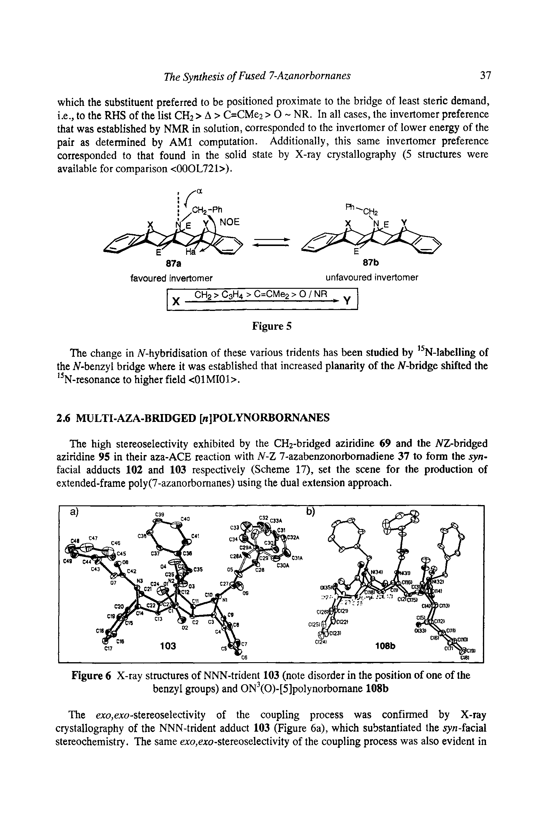Figure 6 X-ray structures of NNN-trident 103 (note disorder in the position of one of the benzyl groups) and ON3(0)-[5]polynorbomane 108b...